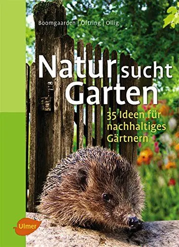 Produktbild: Natur sucht Garten: 35 Ideen für nachhaltiges Gärtnern