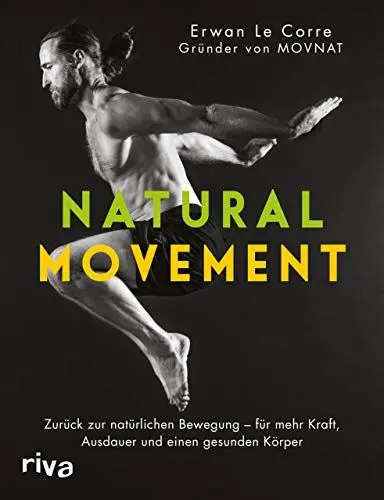 Produktbild: Natural Movement: Zurück zur natürlichen Bewegung - für mehr Kraft, Ausdauer und einen gesunden Körper