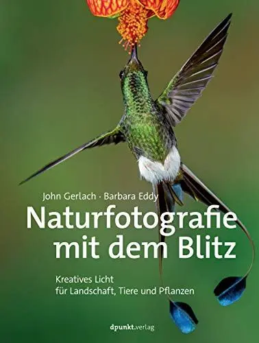Produktbild: Naturfotografie mit dem Blitz: Kreatives Licht für Landschaft, Tiere und Pflanzen