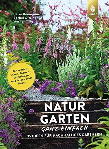 Produktbild: Naturgarten ganz einfach: 35 Ideen für nachhaltiges Gärtnern. Mit wilden Ecken, Bienen-Tankstellen und Wiese statt Rasen