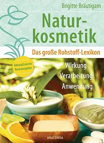 Produktbild: Naturkosmetik. Das große Rohstofflexikon. Wirkung, Verarbeitung, Anwendung: Aktualisierte Neuausgabe des Grundlagenwerks – Ätherische Öle, Emulgatoren, Fettsäuren, Duftstoffe u.v.m. – mit Tabellen