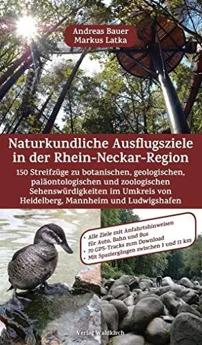 Produktbild: Naturkundliche Ausflugsziele in der Rhein-Neckar-Region: 150 Streifzüge zu botanischen, geologischen, paläontologischen und zoologischen ... von Heidelberg, Mannheim und Ludwigshafen