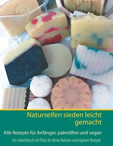 Produktbild: Naturseifen sieden leicht gemacht: Alle Rezepte für Anfänger, palmölfrei und vegan