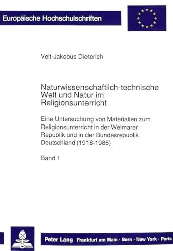 Produktbild: Naturwissenschaftlich-technische Welt und Natur im Religionsunterricht: Eine Untersuchung von Materialien zum Religionsunterricht in der Weimarer ... Sociology / Série 22: Sociologie, Band 186)