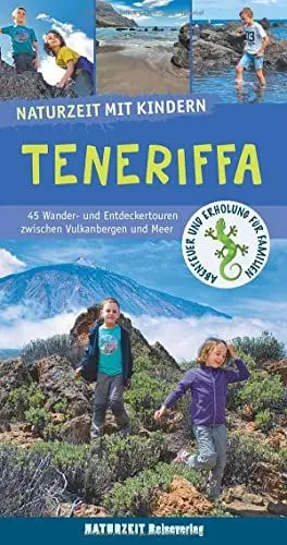 Produktbild: Naturzeit mit Kindern: Teneriffa: 45 Wander- und Entdeckertouren zwischen Vulkanbergen und Meer