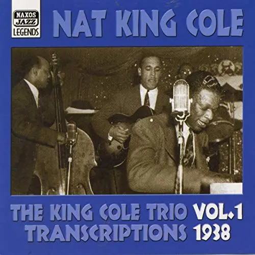 Produktbild: Naxos Jazz Legends - Nat King Cole (the King Cole Trio Transcriptions Vol. 1: 1938)