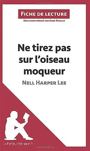 Produktbild: Ne tirez pas sur l'oiseau moqueur de Nell Harper Lee (Fiche de lecture): Analyse complète et résumé détaillé de l'oeuvre