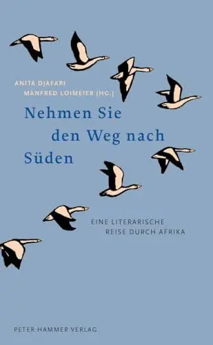 Produktbild: Nehmen Sie den Weg nach Süden: Eine literarische Reise durch Afrika