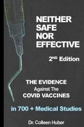 Produktbild: Neither Safe Nor Effective, 2nd Edition: The Evidence Against the COVID Vaccines