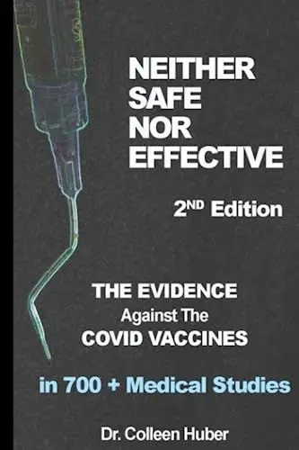 Produktbild: Neither Safe Nor Effective, 2nd Edition: The Evidence Against the COVID Vaccines