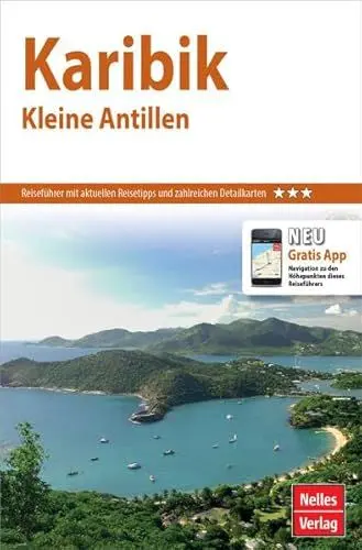 Produktbild: Nelles Guide Reiseführer Karibik - Kleine Antillen: Mit gratis Navigations-App (Nelles Guide / Deutsche Ausgabe)