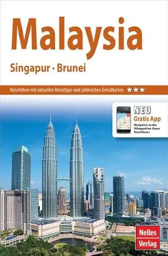 Produktbild: Nelles Guide Reiseführer Malaysia - Singapur - Brunei: Mit Gratis App (Nelles Guide / Deutsche Ausgabe)