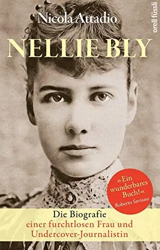 Produktbild: Nellie Bly: Die Biografie einer furchtlosen Frau und Undercover-Journalistin