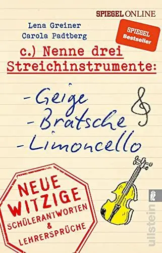 Produktbild: Nenne drei Streichinstrumente: Geige, Bratsche, Limoncello: Neue witzige Schülerantworten & Lehrersprüche