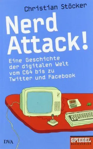 Produktbild: Nerd Attack!: Eine Geschichte der digitalen Welt vom C64 bis zu Twitter und Facebook - Ein SPIEGEL-Buch