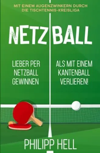Produktbild: Netzball: Lieber per Netzball gewinnen als mit einem Kantenball verlieren (Die „Netzball“-Reihe)