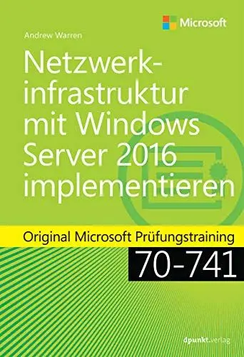 Produktbild: Netzwerkinfrastruktur mit Windows Server 2016 implementieren: Original Microsoft Prüfungstraining 70-741 (Microsoft Press)