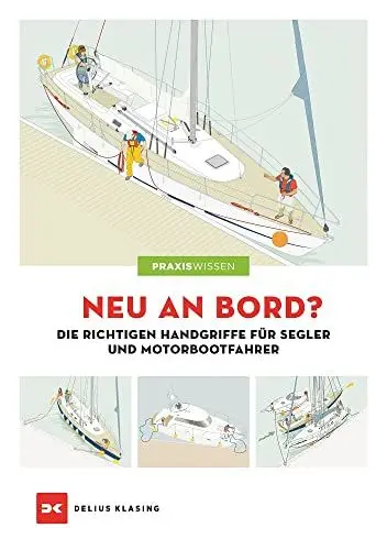 Produktbild: Neu an Bord?: Die richtigen Handgriffe für Segler und Motorbootfahrer