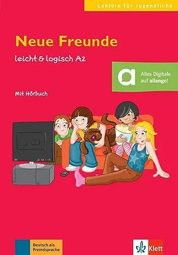 Produktbild: Neue Freunde: Deutsche Lektüre A2. Lektüre mit Audios (leicht & logisch: Lektüren für Jugendliche)