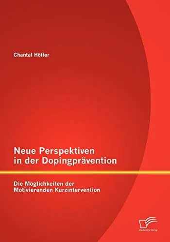 Produktbild: Neue Perspektiven in der Dopingprävention: Die Möglichkeiten der Motivierenden Kurzintervention