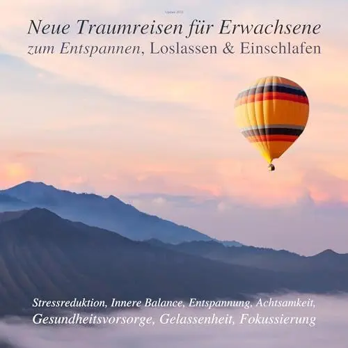 Produktbild: Neue Traumreisen für Erwachsene zum Entspannen, Loslassen & Einschlafen (Update 2023): Stressreduktion, Innere Balance, Entspannung, Achtsamkeit, Gesundheitsvorsorge, Gelassenheit, Fokussierung