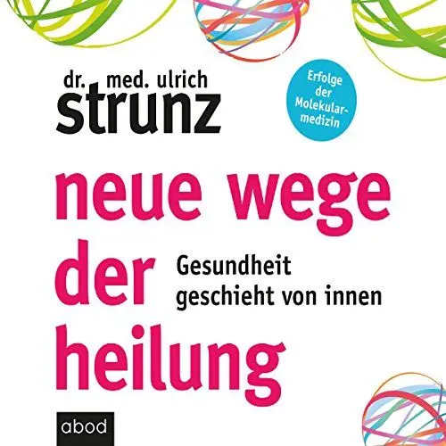 Produktbild: Neue Wege der Heilung: Gesundheit geschieht von innen