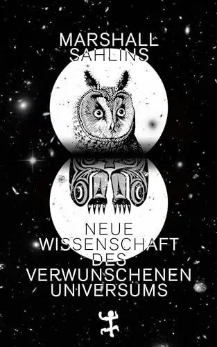 Produktbild: Neue Wissenschaft des verwunschenen Universums: Eine Anthropologie fast der gesamten Menschheit