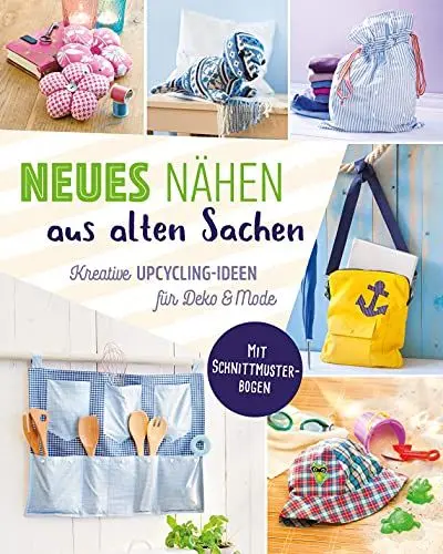 Produktbild: Neues nähen aus alten Sachen. Kreative Upcycling-Ideen für Deko & Mode: Mit Schnittmuster-Bogen