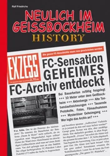 Produktbild: Neulich im Geißbockheim History: Die ganze Geschichte des 1. FC Köln muss neu geschrieben werden