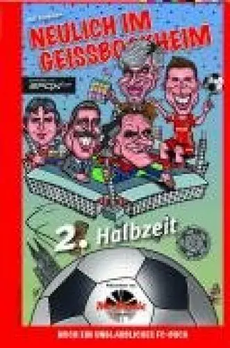 Produktbild: Neulich im Geißbockheim - Zweite Halbzeit: Noch ein unglaubliches FC-Buch