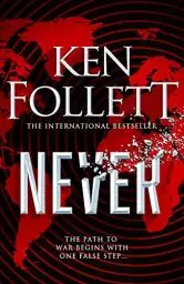 Produktbild: Never: A Globe-spanning, Contemporary Tour-de-Force from the International Bestselling Author of the Kingsbridge Series