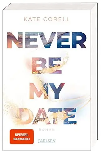 Produktbild: Never Be My Date (Never Be 1): Der knisternde New Adult College Romance Bestseller