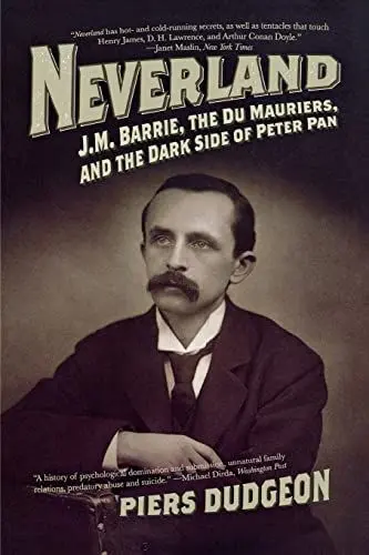 Produktbild: Neverland: J.M. Barrie, the Du Mauriers, and the Dark Side of Peter Pan