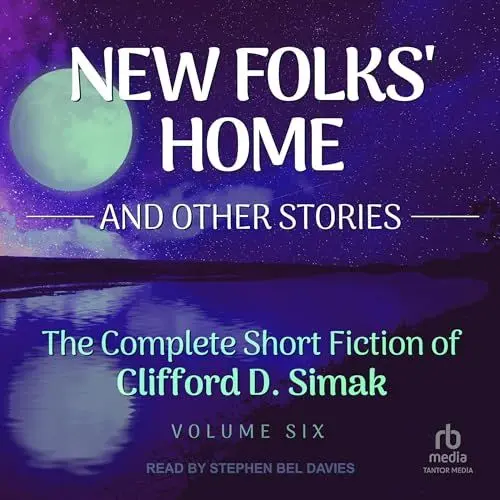 Produktbild: New Folk's Home: And Other Stories (The Complete Short Fiction of Clifford D. Simak, Book 6)