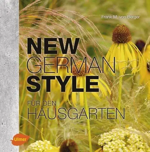 Produktbild: New German Style für den Hausgarten: Moderne Gartengestaltung pflegeleicht und dauerschön