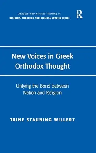 Produktbild: New Voices in Greek Orthodox Thought: Untying the Bond between Nation and Religion (Ashgate New Critical Thinking in Religion, Theology and Biblical Studies)