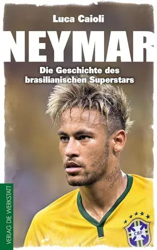 Produktbild: Neymar: Die Geschichte des brasilianischen Superstars