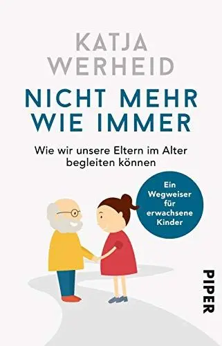 Produktbild: Nicht mehr wie immer: Wie wir unsere Eltern im Alter begleiten können: Ein Wegweiser für erwachsene Kinder