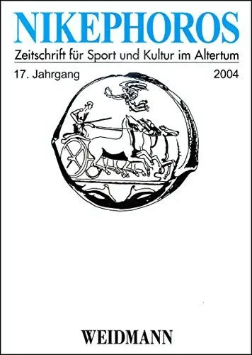 Produktbild: Nikephoros - Zeitschrift für Sport und Kultur im Altertum: 17. Jahrgang 2004
