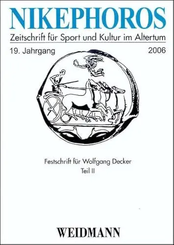 Produktbild: Nikephoros - Zeitschrift für Sport und Kultur im Altertum: 19. Jahrgang 2006. Festschrift für Wolfgang Decker, Teil II.