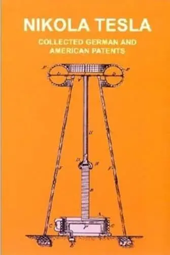 Produktbild: Nikola Tesla. Seine Patente: Alle deutschen und US-amerikanischen Patente /Collected German and American Patents