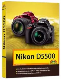 Produktbild: Nikon D5500 Handbuch: Die Möglichkeiten der kompakten DSLR voll ausschöpfen. Alle Bedienelemente und Touch-Menüs anschaulich erklärt. Praxistipps für perfekte Fotos und Videos
