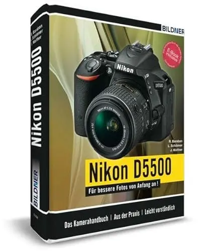 Produktbild: Nikon D5500 - Für bessere Fotos von Anfang an!: Das umfangreiche Praxisbuch inkl. GRATIS eBook: Das Kamerahandbuch. Aus der Praxis. Leicht verständlich. Inkl. GRATIS E-Book