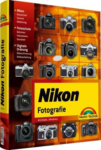 Produktbild: Nikon-Fotografie: fotografieren lernen mit Nikon - Technik - Fotoschule - Bildbearbeitung- und Archivierung