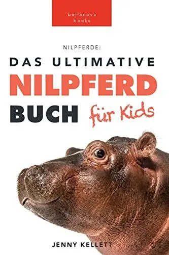 Produktbild: Nilpferde: Das Ultimative Nilpferdbuch für Kids: 100+ unglaubliche Fakten über Nilpferde, Fotos, Quiz und mehr: 100+ erstaunliche Fakten über ... Mehr (Tierfaktenbücher für Kinder, Band 7)