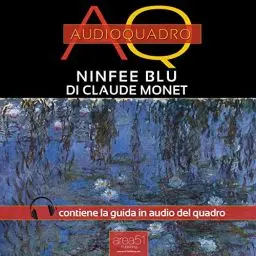 Produktbild: Ninfee Blu di Claude Monet (Blue Water Lilies by Claude Monet): Audioquadro (Audio-Painting)