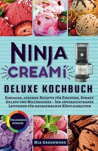 Produktbild: NINJA CREAMI DELUXE KOCHBUCH: Einfache, gesunde Rezepte für Eiscreme, Sorbet, Gelato und Milchshakes – Ihr unverzichtbarer Leitfaden für hausgemachte ... (Essentielle Küchenappliance Kochbücher)
