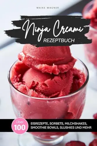 Produktbild: NINJA CREAMI REZEPTBUCH: Über 100 leckere und einfache Rezepte für Eis, Sorbets, Smoothie Bowls, Milchshakes, Slushies und mehr mit der Ninja Creami ... Farbfotos (NINJA CREAMI REZEPTBÜCHER)
