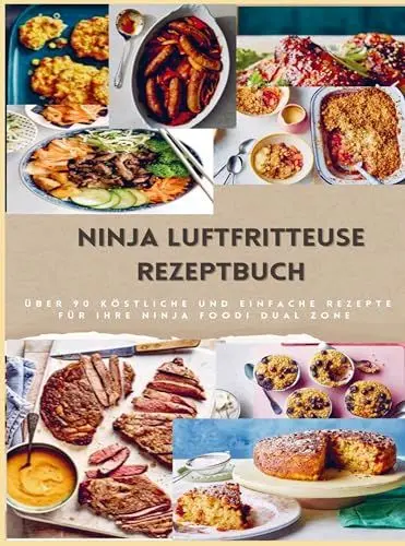 Produktbild: Ninja Dual Zone Heißluftfritteuse Kochbuch: über 90 leckere, schnelle und einfache Rezepte aus der Heißluftfritteuse für jedermann: unverzichtbares Kochbuch für alle Besitzer einer Heißluftfritteuse