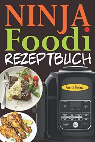 Produktbild: Ninja Foodi Rezeptbuch: +65 Innovative und Schmackhafte Rezepte, um das Beste aus Ihrem Ninja Foodi Multikocher herauszuholen! (Ninja Foodi Multikocher Kochbuch Deutsch)